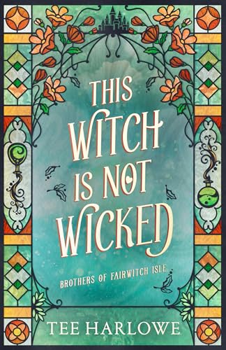 This Witch Is Not Wicked: A Cozy Fantasy Romance (Brothers of Fairwitch Isle Book 2)