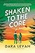 Shaken to the Core by Dara Levan Shaken to the Core by Dara Levan