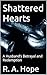 Shattered Hearts by R. A. Hope