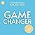 Game Changer: Game Changers...