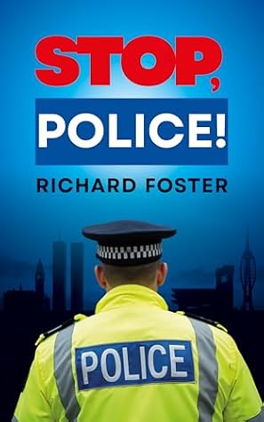 STOP, POLICE!: A 1990s True‑Crime Policing Memoir - From Northern England to Portsmouth and the Battle to Survive Life‑Saving Brain Surgery