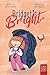 Bridget's Bright: A Courageous Picture Book for Young Readers about Overcoming Fears
