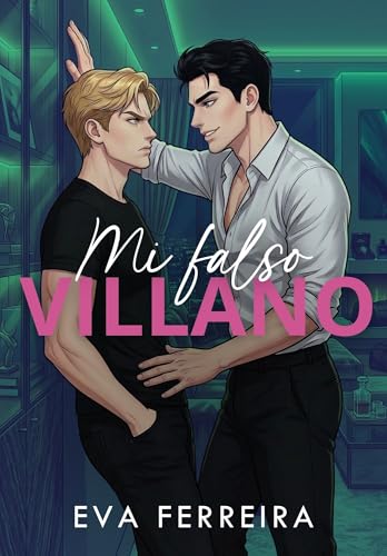 Mi Falso Villano: En el juego de la venganza, el amor es el pecado más peligroso (Spanish Edition)