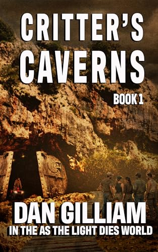 CRITTER'S CAVERNS: BOOK 1 (In The As The Light Dies World)