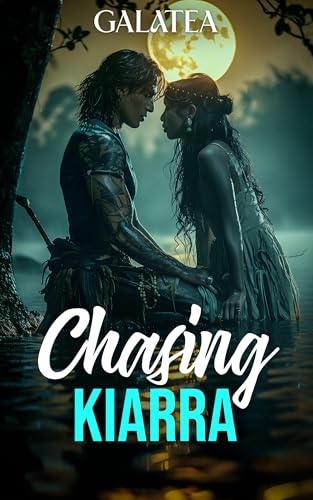 Chasing Kiarra: The Gripping Galatea Tale of Alpha Obsession (Kindle Edition)