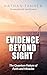 Evidence Beyond Sight : The...