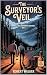 THE SURVEYOR'S VEIL by Robert           Walker