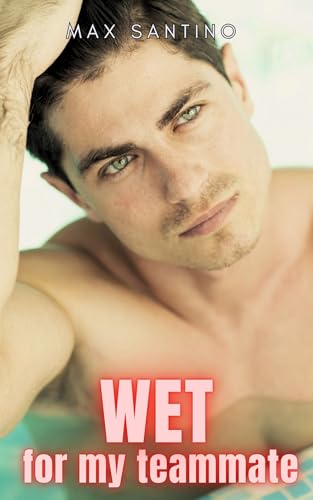 Wet for my teammate: Straight to gay First time MM (Gay Sports Romance Series Book 5)