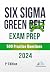 Six Sigma Green Belt Exam Prep 500 Practice Questions by VERSAtile Reads
