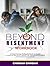 Beyond Resentment Workbook:...