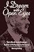 I Dream With Open Eyes: The...