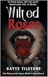 Wilted Roses: The...