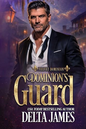 Dominion's Guard: A Dark Dominant Protector Romantic Suspense (Velvet Dominion Book 2)