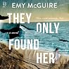 They Only Found Her by Emy McGuire