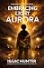 Embracing Light Aurora: A S...