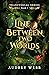 Line Between Two Worlds (Transversal #1)