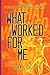What Worked for Me: Level U...