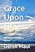Grace Upon Grace: One Milli...