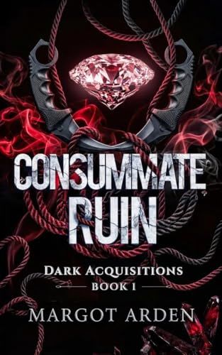 Consummate Ruin (Dark Acquisitions #1)