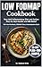 Low Fodmap Cookbook: Your A...