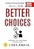 How to Make Better Choices:...