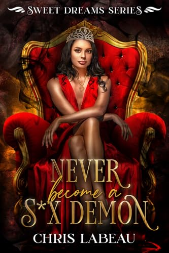 Never become a s*x demon: a paranormal reverse harem (Sweet dreams Book 4)