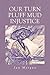 Our Turn Pluff Mud Injustice by Jan Morgan