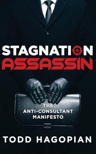 Stagnation Assassin: The Anti-Consultant Manifesto (Hardcover)