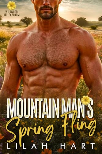 Mountain Man's Spring Fling: A Steamy Instalove Romance (Wildwood Valley Bloom Book 5)