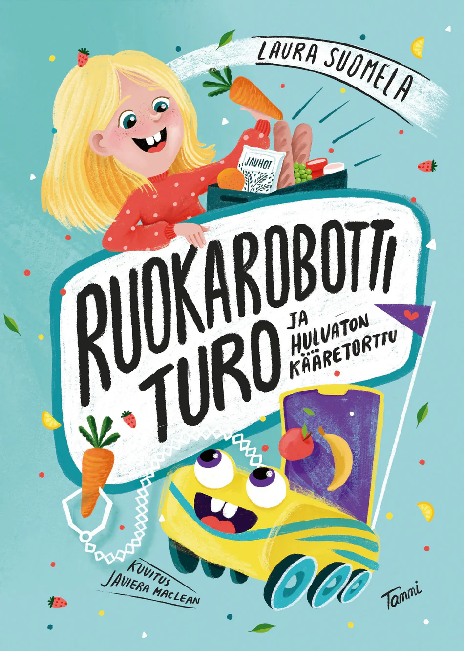 Ruokarobotti Turo ja hulvaton kääretorttu (Hardcover)