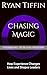 Chasing Magic: How Experience Changes Lives and Shapes Leaders