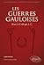 Les Guerres gauloises: 58 av. J.-C – 69 apr. J.-C. (French Edition)