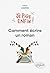 Je pige enfin comment écrire un roman ! (French Edition)