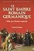 Le Saint Empire romain germanique: Mille ans d'histoire impériale (French Edition)