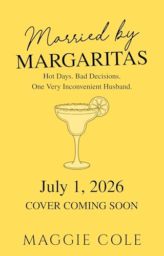 Married By Margaritas: Hot Days. Bad Decisions. One Very Inconvenient Husband. (Kindle Edition)