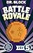 Battle Royale by Dr. Block