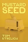 Mustard Seed: A Thystopian Satire, Book 3 (The Dog Logic Triptych)
