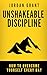 Unshakeable Discipline by Jordan Grant