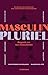 Masculin pluriel by Marc-Antoine Bazinet