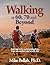 Walking at 60, 70 and Beyond : Inspiring stories and stunning photos to get you outdoors and on your feet