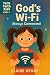 God’s Wi-Fi: Always Connected