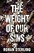 THE WEIGHT OF OUR SINS: A Dark Second Chance Mafia Romance and Gripping Domestic Thriller of Betrayal and Obsession