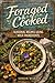 Foraged & Cooked: Seasonal ...