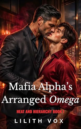 Mafia Alpha's Arranged Omega: An MM Mafia Romance (Heat and Hierarchy Book 1)