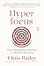 Hyperfocus: How to Manage Your Attention in a World of Distraction