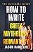 How to Write Greek Mythology Romantasy: The Ultimate Guide (The Story Hacks)