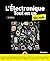 Electronique Tout en un pour les Nuls - 2e édition, diode, infrarouge, voltmetre, circuit imprime, microprocesseur, courant alternatif, electronique (Informatique pour les nuls) (French Edition)