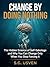 Change by Doing Nothing: Th...