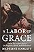 A Labor of Grace: Saying Yes to God's Design for Pregnancy, Birth, and Motherhood