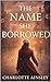 The Name She Borrowed: A WWII Romance of Hidden Identity and Dangerous Desire